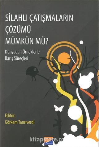 Silahlı Çatışmaların Çözümü Mümkün Mü?