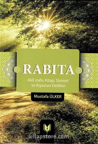 Rabıta (Aklî İzahı, Kitap, Sünnet ve Kıyastan Delilleri)