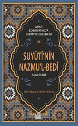 Arap Edebiyatında Bedîiyye Geleneği ve Suyûtî'nin Nazmu'l-Bed'i Adlı Eseri