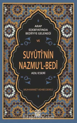 Arap Edebiyatında Bedîiyye Geleneği ve Suyûtî'nin Nazmu'l-Bed'i Adlı Eseri