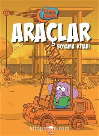 Araçlar Boyama Kitabı / Kral Şakir