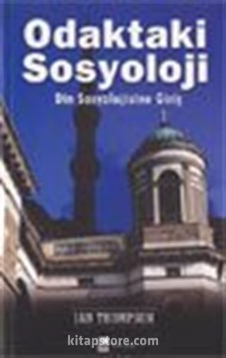 Odaktaki Sosyoloji / Din Sosyolojisine Giriş