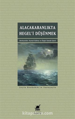 Alacakaranlıkta Hegel'i Düşünmek