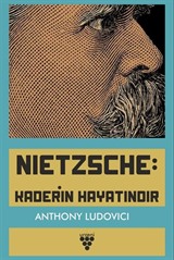 Nietzsche: Kaderin Hayatındır