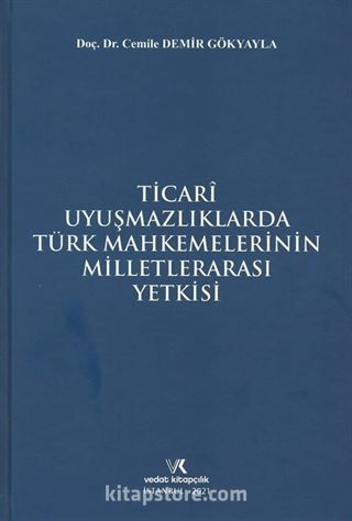 Ticari Uyuşmazlıklarda Türk Mahkemelerinin Milletlerarası Yetkisi