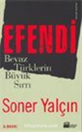 Efendi / Beyaz Türklerin Büyük Sırrı