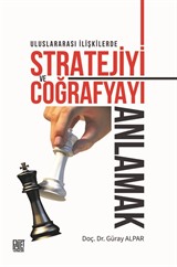 Uluslararası İlişkilerde Stratejiyive Coğrafyayı Anlamak