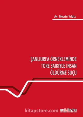 Şanlıurfa Örnekleminde Töre Saikiyle İnsan Öldürme Suçu