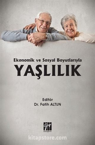 Ekonomik ve Sosyal Boyutlarıyla Yaşlılık