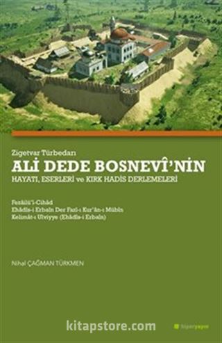 Zigetvar Türbedarı Ali Dede Bosnevî'nin Hayatı, Eserleri ve Kırk Hadis Derlemeleri