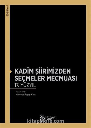 Kadîm Şiirimizden Seçmeler Mecmuası 17. Yüzyıl