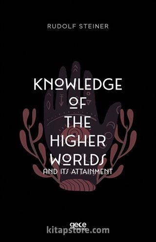 Knowledge of the Higher Worlds and Its Attainment