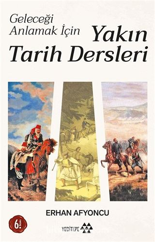 Geleceği Anlamak İçin Yakın Tarih Dersleri