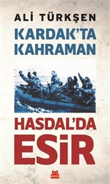 Kardak'ta Kahraman Hasdal'da Esir