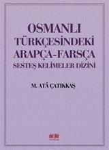 Osmanlı Türkçesindeki Arapça-Farsça Sesdeş Kelimeler Dizini