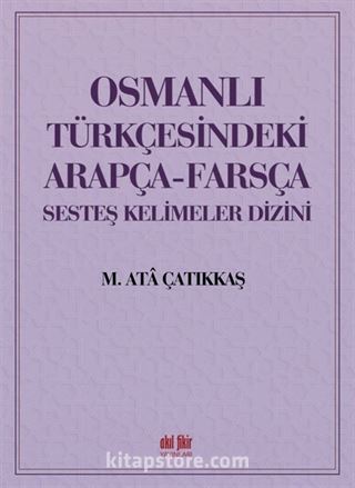 Osmanlı Türkçesindeki Arapça-Farsça Sesdeş Kelimeler Dizini