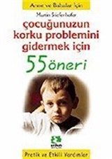 Çocuğunuzun Korku Problemini Gidermek İçin/55 Öneri Serisi