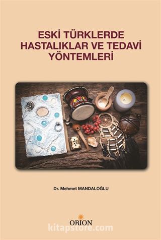 Eski Türklerde Hastalıklar ve Tedavi Yöntemleri