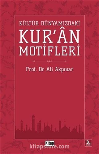 Kültür Dünyamızdaki Kur'an Motifleri