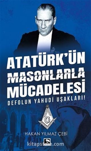 Atatürk'ün Masonlarla Mücadelesi