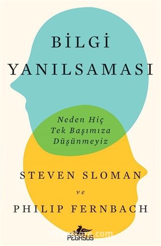 Bilgi Yanılsaması: Neden Hiç Tek Başımıza Düşünmeyiz