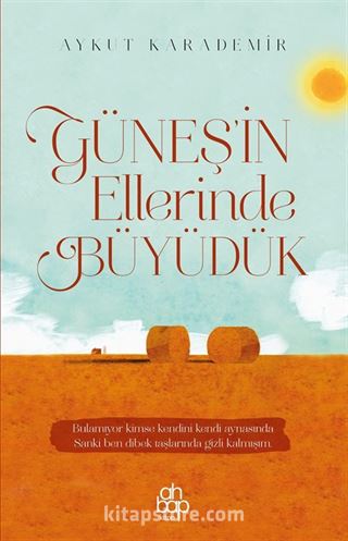 Güneş'in Ellerinde Büyüdük