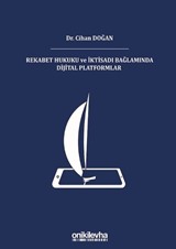 Rekabet Hukuku ve İktisadı Bağlamında Dijital Platformlar