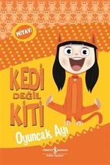 Kedi Değil Kiti / Oyuncak Ayı