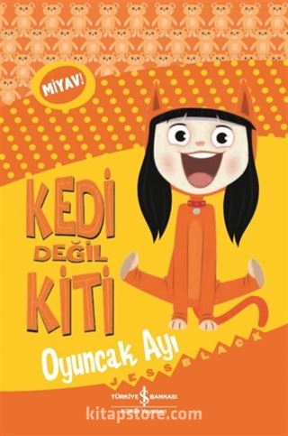 Kedi Değil Kiti / Oyuncak Ayı