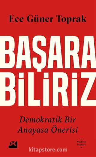 Başarabiliriz: Demokratik Bir Anayasa Önerisi