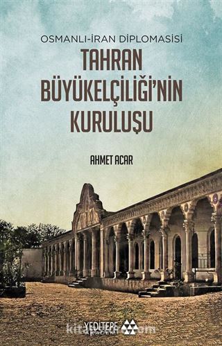 Tahran Büyükelçiliğinin Kuruluşu