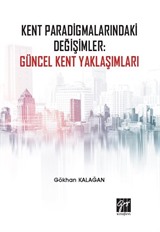 Kent Paradigmalarındaki Değişimler: Güncel Kent Yaklaşımları