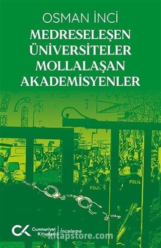 Medreseleşen Üniversiteler Mollalaşan Akademisyenler