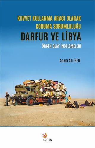 Kuvvet Kullanma Aracı Olarak Koruma Sorumluluğu: Darfur ve Libya Örnek Olay İncelemeleri