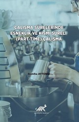 Çalışma Sürelerinde Esneklik ve Kısmi Süreli (Part-Time) Çalışma