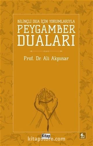 Bilinçli Dua İçin Yorumlarıyla Peygamber Duaları