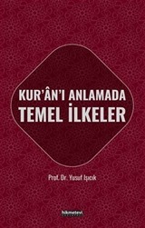 Kur'an'ı Anlamada Temel İlkeler