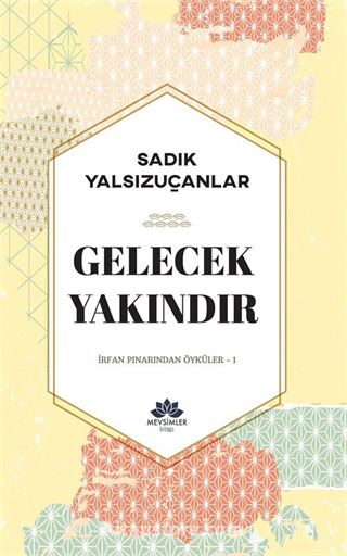 Gelecek Yakındır / İrfan Pınarından Öyküler 1