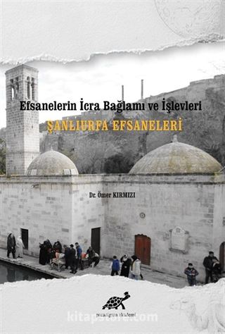 Efsanelerin İcra Bağlamı ve İşlevleri Şanlıurfa Efsaneleri