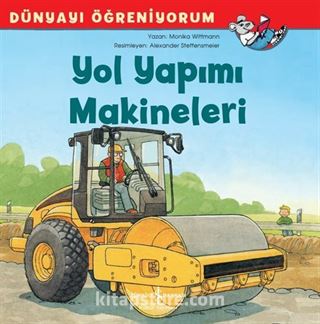 Yol Yapımı Makineleri / Dünyayı Öğreniyorum