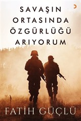 Savaşın Ortasında Özgürlüğü Arıyorum