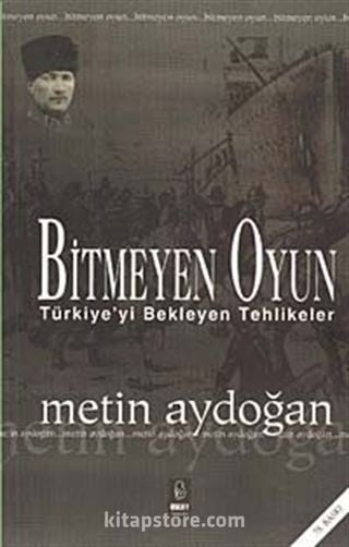 Bitmeyen Oyun: Türkiye'yi Bekleyen Tehlikeler