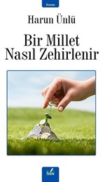 Bir Millet Nasıl Zehirlenir