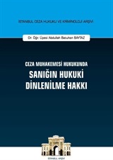 Ceza Muhakemesi Hukukunda Sanığın Hukuki Dinlenilme Hakkı İstanbul Ceza Hukuku ve Kriminoloji Arşivi No: 41