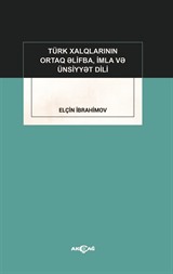 Türk Xalqlarinin Ortaq Elifba, İmla Ve Ünsiyyet Dili