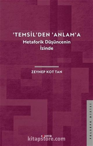 'Temsil'den 'Anlam'a - Metaforik Düşüncenin İzinde