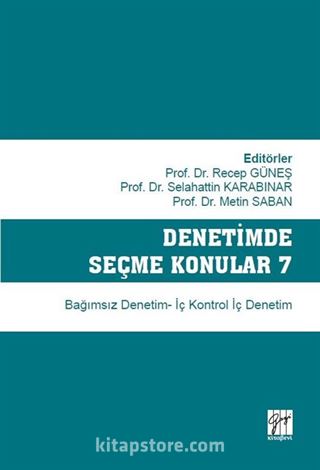 Denetimde Seçme Konular 7 Bağımsız Denetim - İç Kontrol İç Denetim