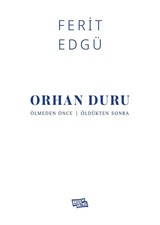 Orhan Duru Ölmeden Önce - Öldükten Sonra