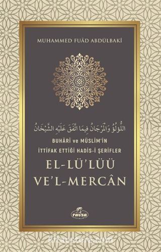 Buharî ve Müslim'in İttifak Ettiği Hadis-i Şerifler el-Lü'lüü Ve'l Mercan