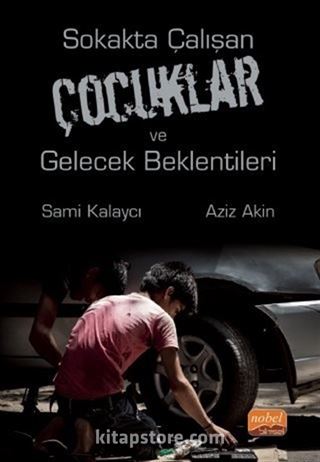 Sokakta Çalışan Çocuklar ve Gelecek Beklentileri